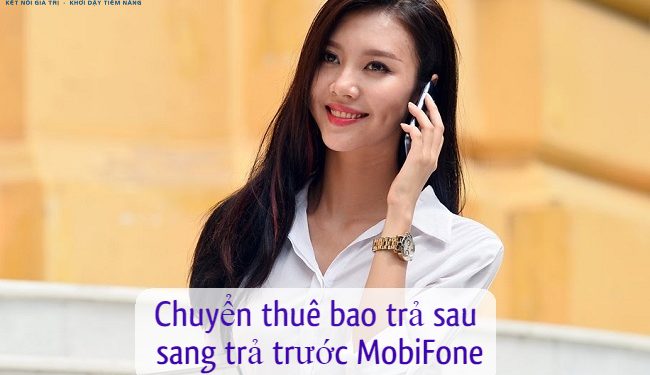 Cách chuyển thuê bao trả sau sang trả trước của MobiFone