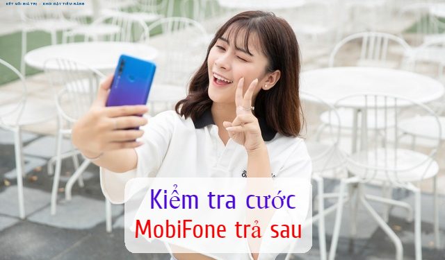 Hướng dẫn cách kiểm tra cước MobiFone trả sau đơn giản