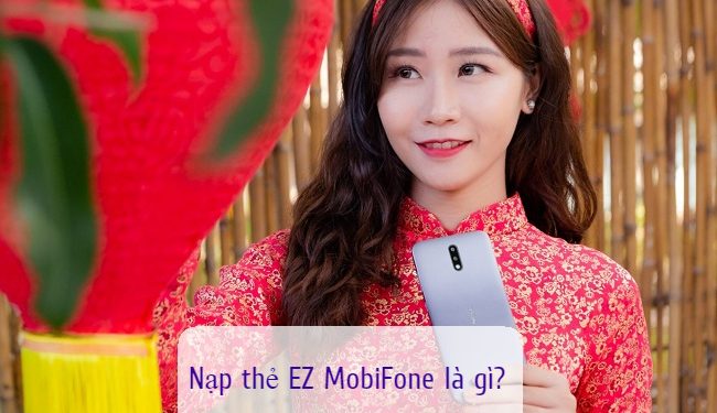 Nạp thẻ EZ MobiFone là gì?