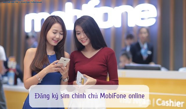 Hướng dẫn đăng ký sim chính chủ MobiFone online