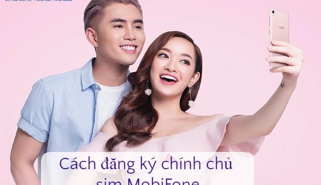 Đăng ký chính chủ là gì? Cách đăng ký chính chủ sim MobiFone