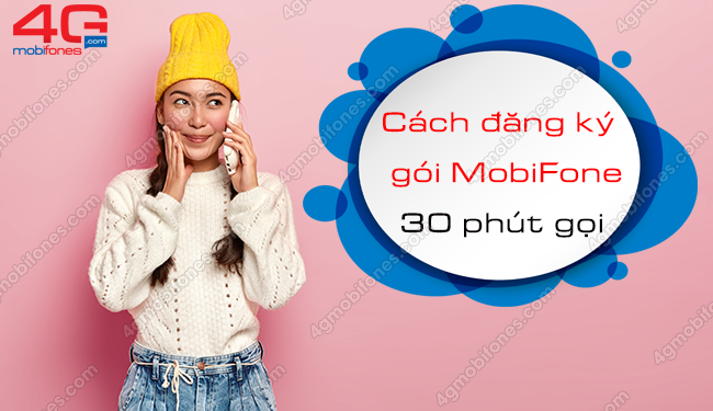 Đăng ký gói MobiFone 30 phút gọi nội, ngoại mạng an tâm trò chuyện