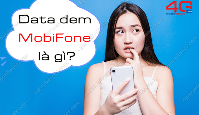 Data dem MobiFone là gì? Vì sao có trong thuê bao bạn?