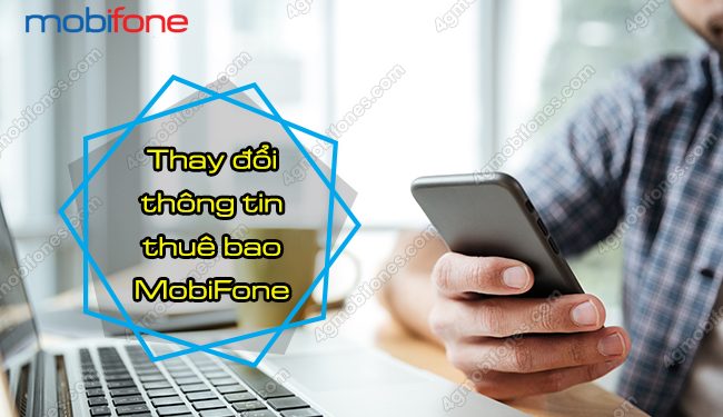 Hướng dẫn thay đổi thông tin thuê bao MobiFone nhanh nhất