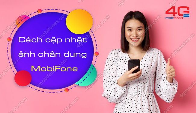 2 Cách cập nhật ảnh chân dung MobiFone nhanh, đơn giản