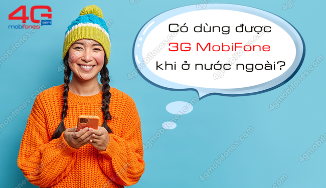 Giải Đáp Nhanh:  Có dùng được 3G MobiFone khi ở nước ngoài?