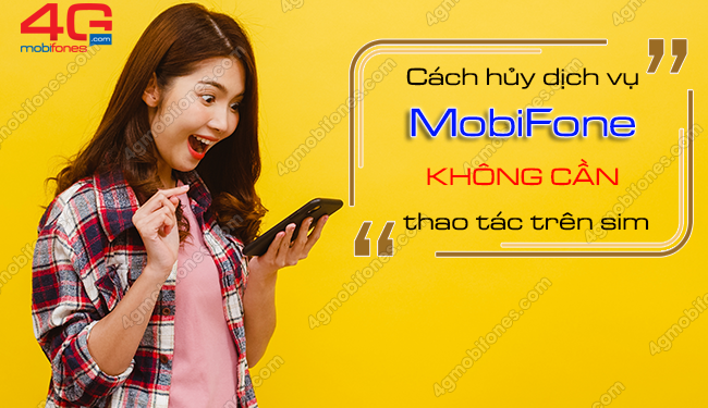 Hủy các dịch vụ của MobiFone online KHÔNG CẦN thao tác trên sim