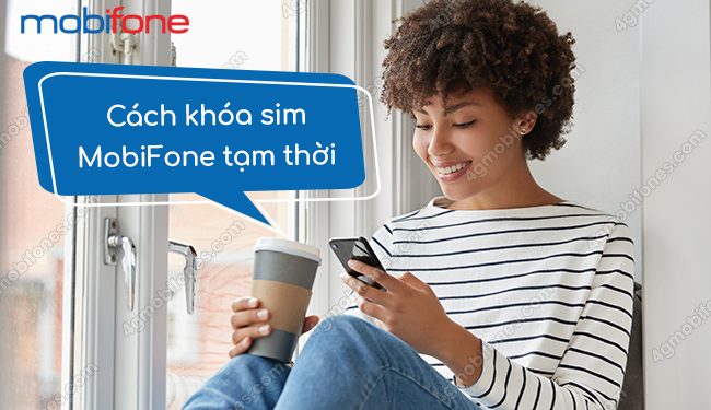 Hướng dẫn cách khóa sim MobiFone tạm thời theo đúng nhu cầu