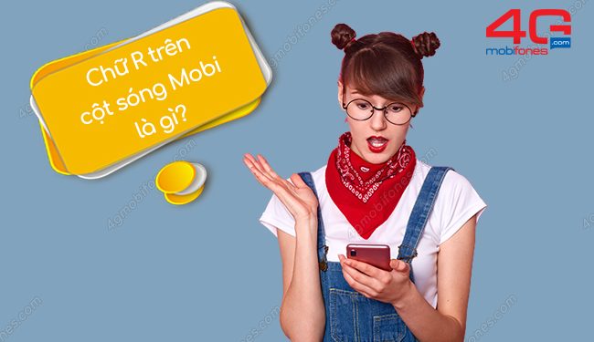 Chữ R trên cột sóng Mobi là gì? Cách tắt chữ R trên cột sóng mạng Mobi