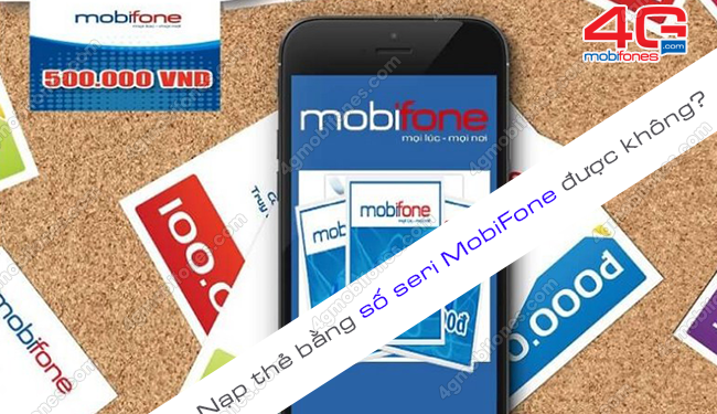 Giải đáp: Nạp thẻ bằng số seri Mobi có được không?