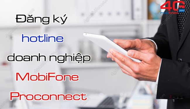 Đăng ký hotline doanh nghiệp Proconnect MobiFone rẻ hơn 60% cước phí