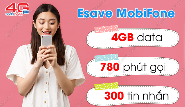 Đăng ký gói Esave của MobiFone ưu đãi 780 phút, 300 sms, 4GB