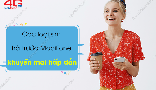 Các loại sim trả trước MobiFone khuyến mãi hấp dẫn