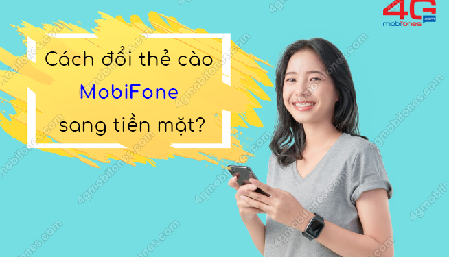 Làm thế nào để đổi thẻ cào MobiFone sang tiền mặt?