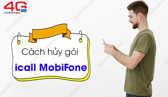 2 Cách hủy gói icall MobiFone MIỄN PHÍ, đơn giản