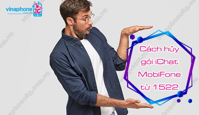 Cách hủy gói iChat MobiFone từ 1522 nhanh nhất