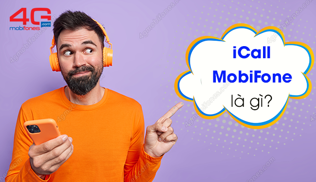 iCall MobiFone là gì? Cách đăng ký dịch vụ iCall như thế nào?