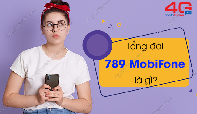 Tổng đài 789 MobiFone là gì? Có tốn phí nhắn tin?