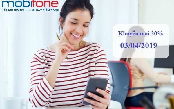 MobiFone khuyến mãi 20% thẻ nạp ngày 3/4/2019