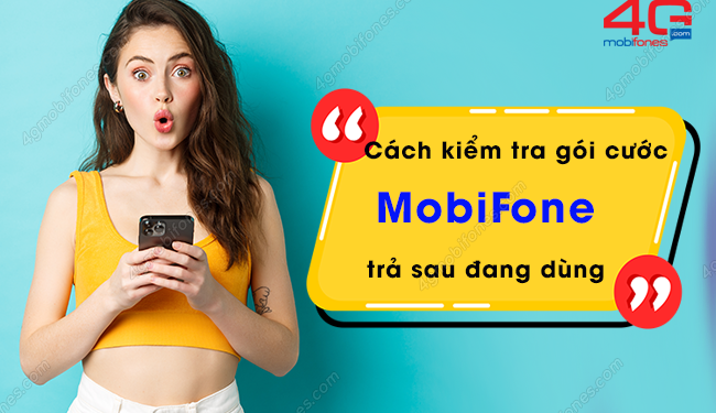 4 cách kiểm tra gói cước MobiFone trả sau đang dùng