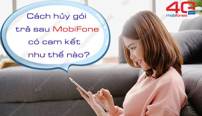 Hủy gói cước trả sau có cam kết MobiFone như thế nào?