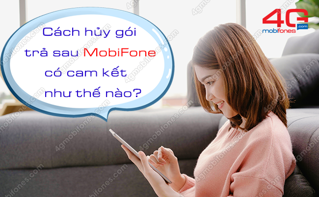 huy cac goi cuoc tra sau mobifone co cam ket