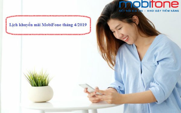 Lịch khuyến mãi 20%, trả trước, trả sau MobiFone tháng 4/2019