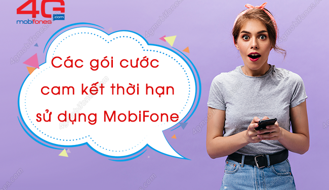 Tổng hợp các gói cước cam kết thời hạn sử dụng MobiFone