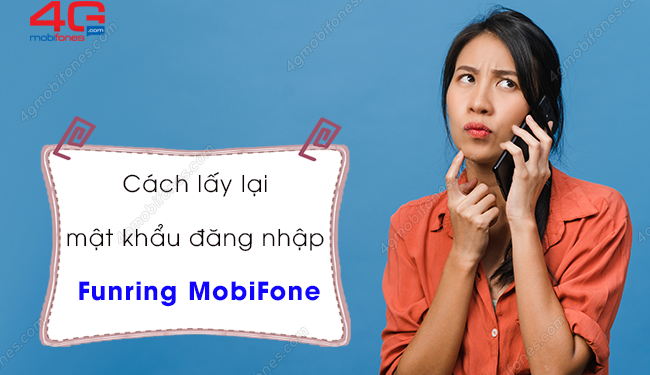 Cách lấy lại mật khẩu đăng nhập Funring MobiFone