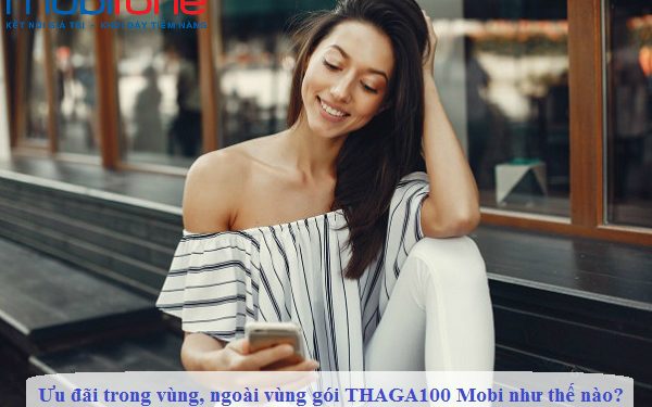 Gói THAGA100 MobiFone sử dụng trong vùng, ngoài vùng ưu đãi như thế nào?