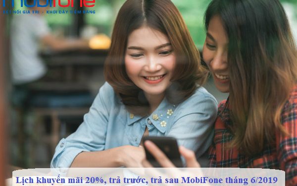 Lịch khuyến mãi 20%, trả trước, trả sau MobiFone tháng 6/2019