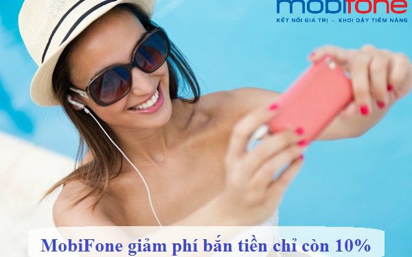 MobiFone giảm phí bắn tiền chỉ còn 10% từ tháng 5/2019