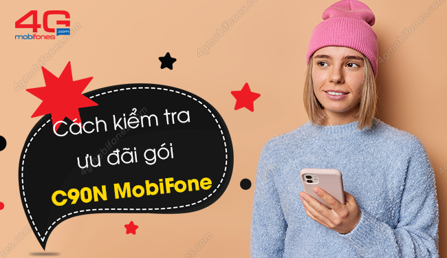 4 Cách kiểm tra ưu đãi còn lại của gói cước C90N MobiFone