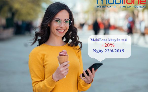 MobiFone khuyến mãi 20% thẻ nạp ngày 22/6/2019