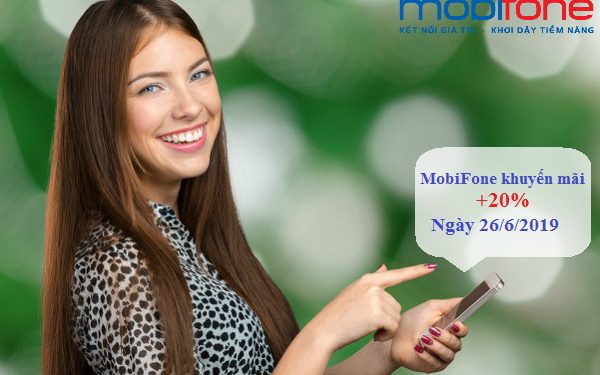 MobiFone khuyến mãi 20% thẻ nạp ngày 26/6/2019