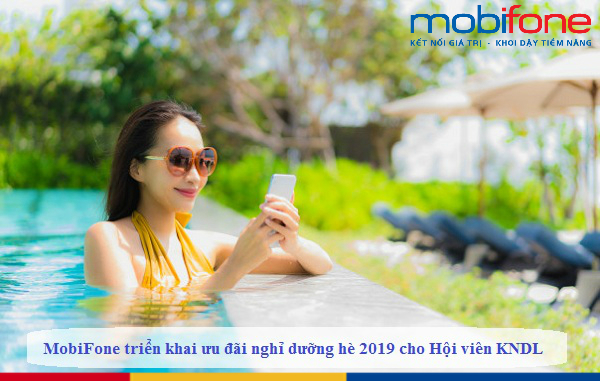 mobifone trien khai uu dai nghi duong he 2019 cho hoi vien kndl