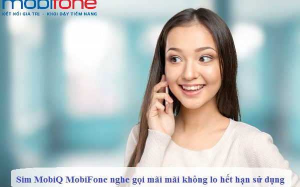 Sim MobiQ MobiFone nghe gọi mãi mãi không lo hết hạn sử dụng