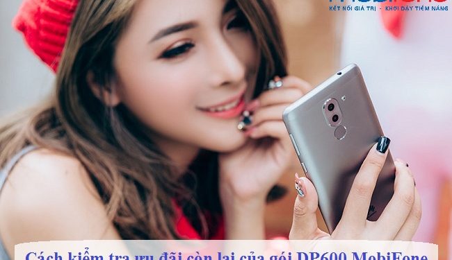 Cách kiểm tra ưu đãi còn lại của gói DP600 MobiFone