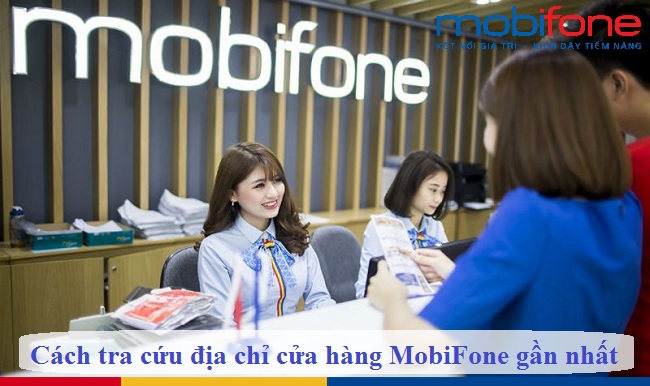 cach tra cuu dia chi cua hang mobifone gan nhat