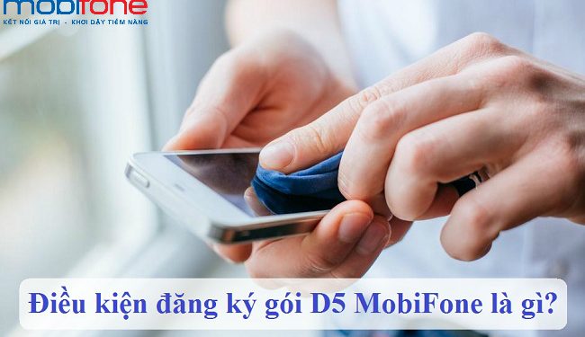 Điều kiện đăng ký gói D5 MobiFone là gì?