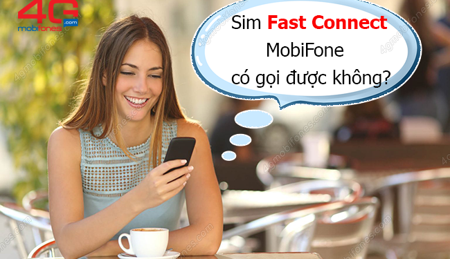 Giải đáp nhanh: Sim Fast Connect MobiFone có gọi được không?