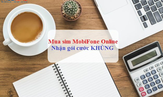 Nhận gói cước khủng khi mua sim MobiFone Online