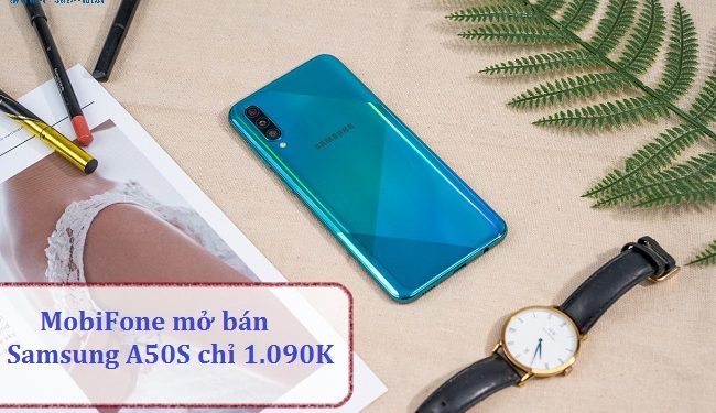 Sốc: MobiFone bán điện thoại Samsung A50S siêu rẻ chỉ từ 1.090.000đ