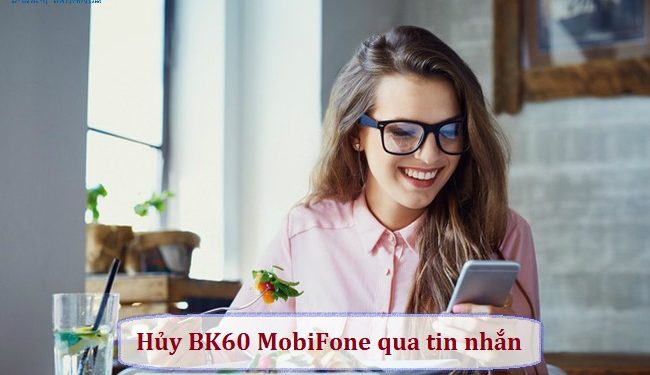 Cách hủy gói BK60 MobiFone qua tin nhắn siêu nhanh