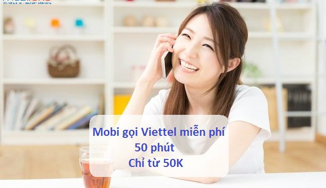 Đăng ký Mobi gọi Viettel miễn phí 50 phút chỉ từ 50K