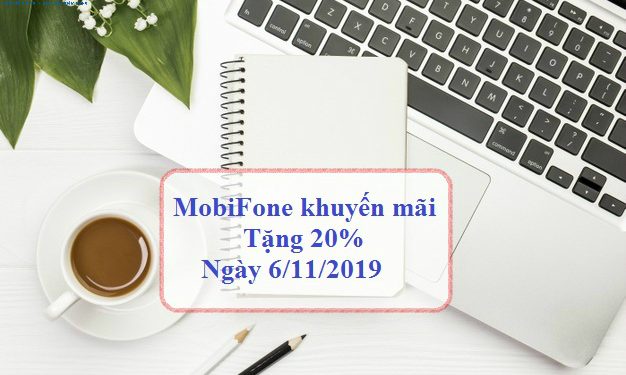 MobiFone khuyến mãi 20% ngày 6/11/2019 trên toàn quốc