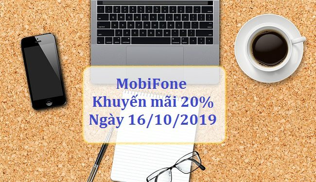 MobiFone khuyến mãi 20% thẻ nạp ngày 16/10/2019 cho mọi thuê bao