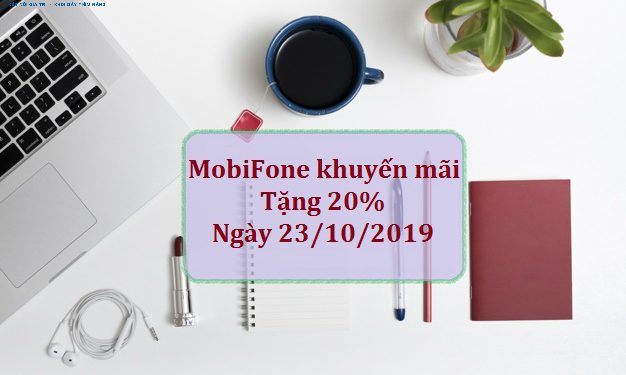 MobiFone khuyến mãi 20% thẻ nạp ngày 23/10/2019