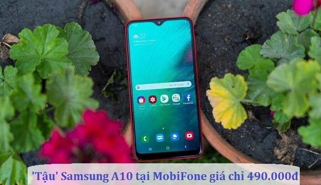 Mua ngay Samsung A10 tại cửa hàng MobiFone giá chỉ 490.000đ