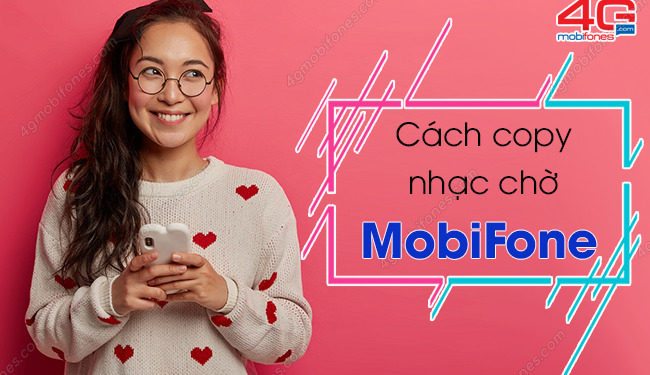 Cách copy nhạc chờ MobiFone từ thuê bao khác